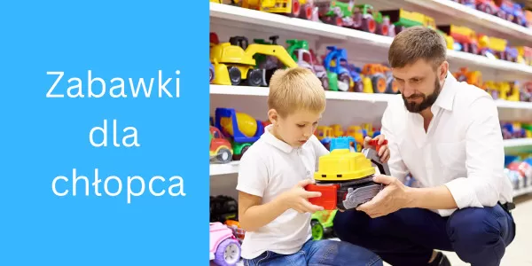 Zabawki dla chłopca
