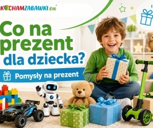 Co na prezent dla dziecka ?