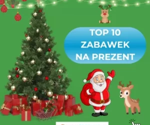 Top 10 zabawek na prezent świąteczny